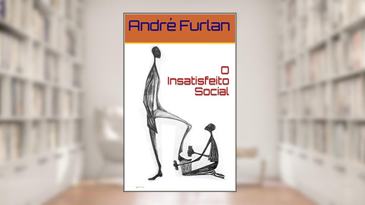 Capa de O Insatisfeito Social, do autor André Furlan