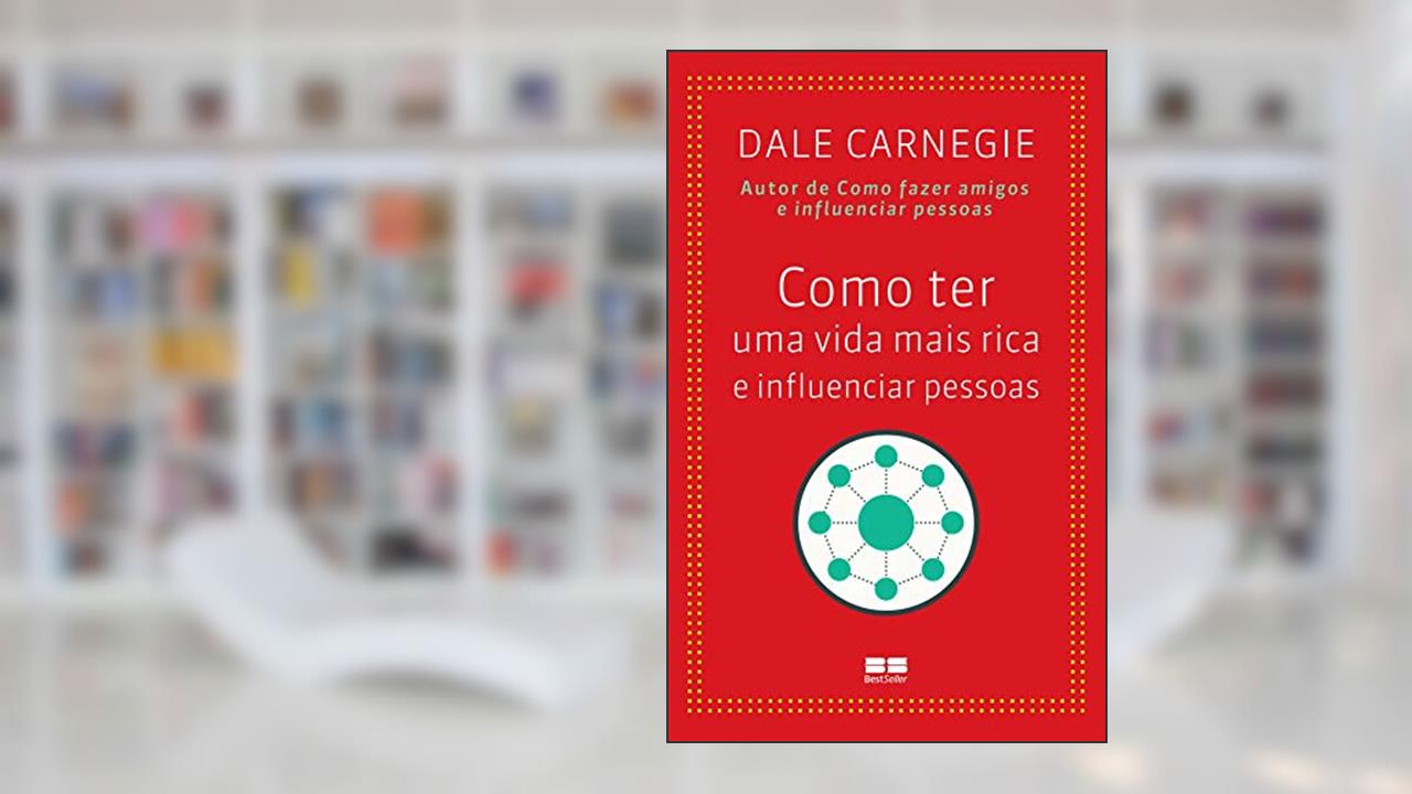 Capa de Como ter uma vida mais rica e influenciar pessoas, do autor Dale Carnegie