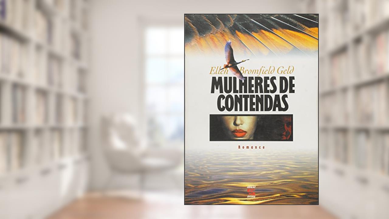 Capa de Mulheres de Contendas, do autor Ellen Bromfield Geld