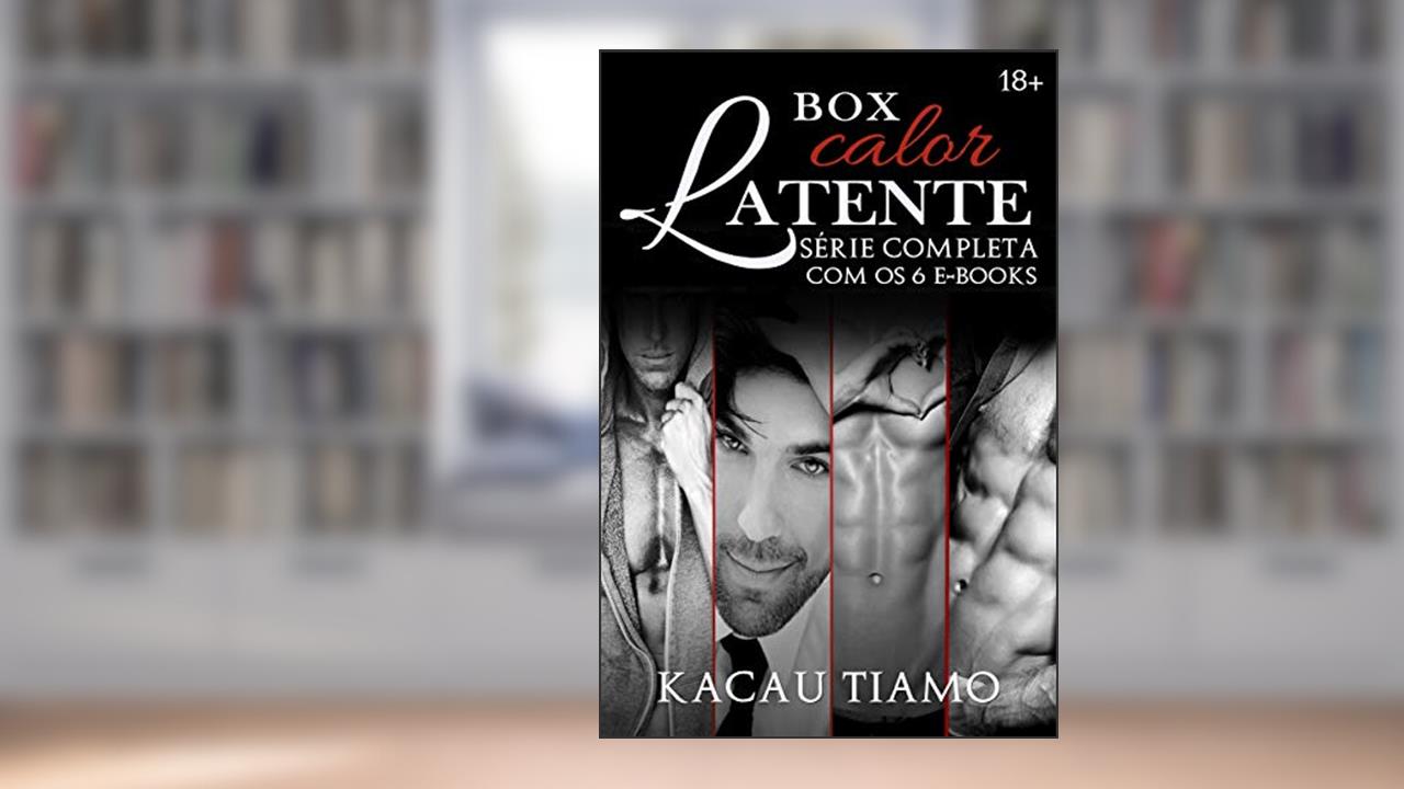 Capa de Box série Calor latente: Completa contendo os 6 e-books, do autor Kacau Tiamo