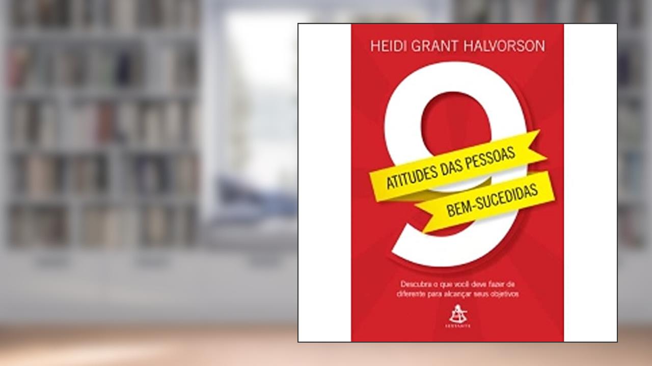 Capa de 9 Atitudes das Pessoas Bem-Sucedidas, do autor Heidi Grant Halvorson