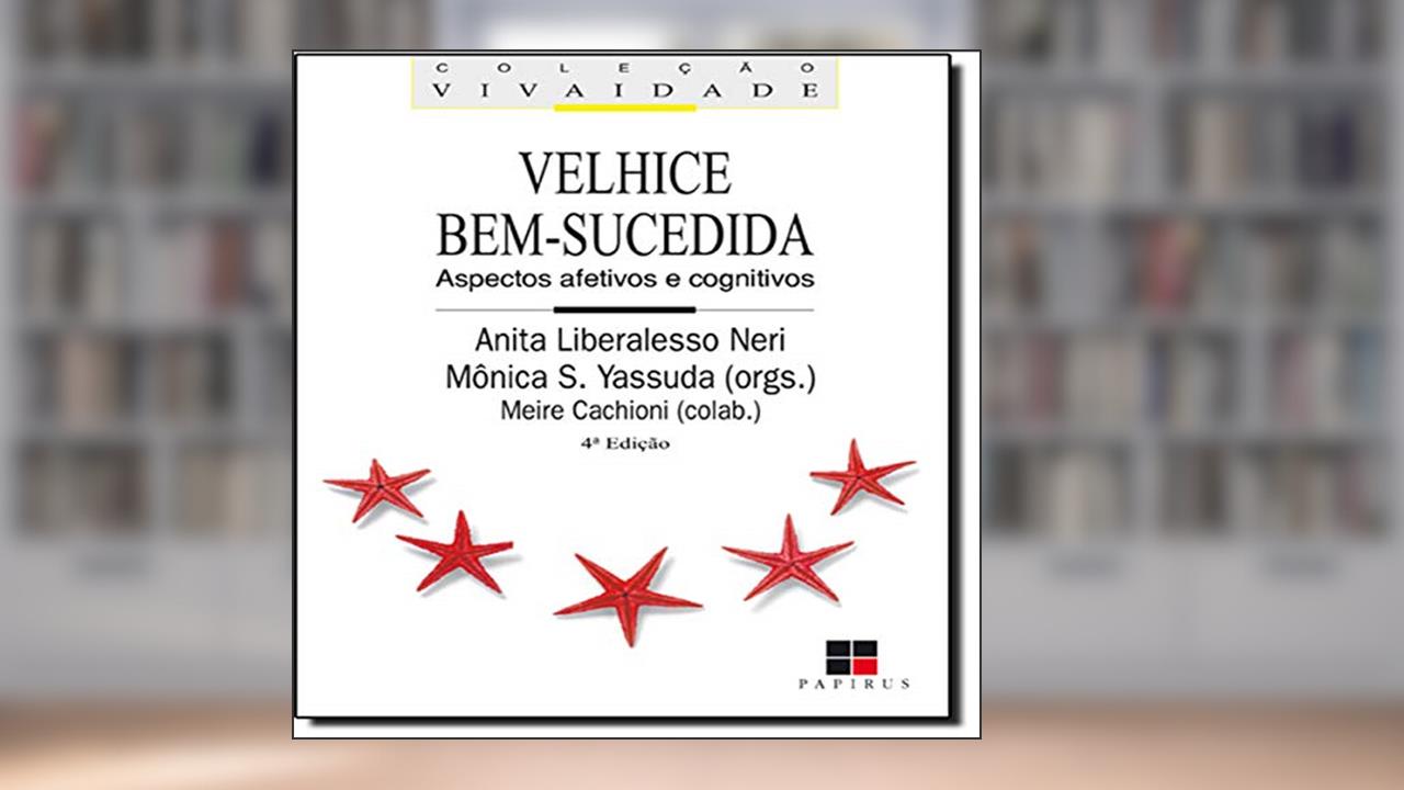 Capa de Velhice Bem-sucedida. Aspectos Afetivos e Cognitivos, do autor Anita Liberalesso Neri; Mônica S. Yassuda