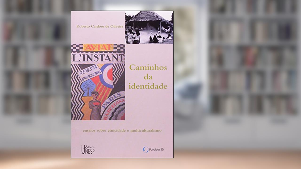 Capa de Caminhos da identidade: Ensaios sobre etnicidade e multiculturalismo, do autor Roberto Cardoso de Oliveira