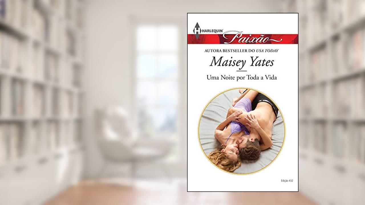 Capa de Uma Noite por Toda a Vida (Harlequin Jessica Especial Livro 432), do autor Maisey Yates