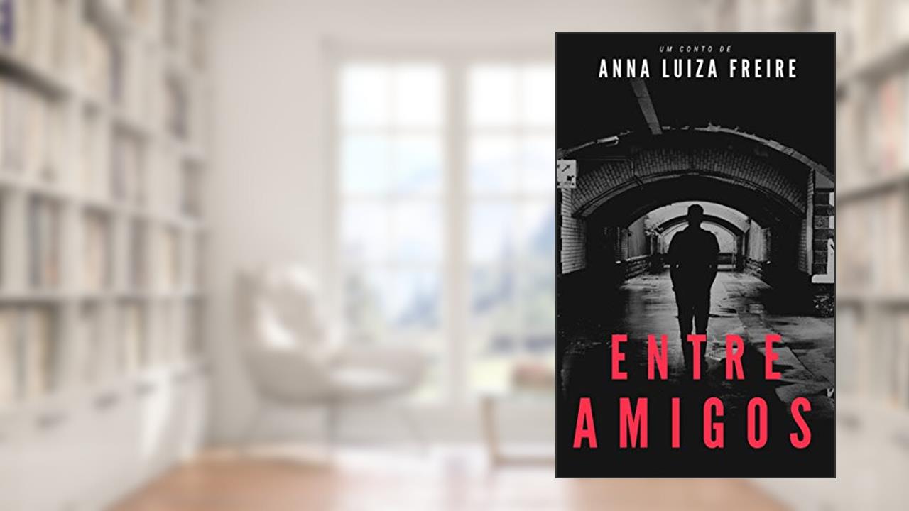 Capa de Entre amigos, do autor Anna Luiza Freire