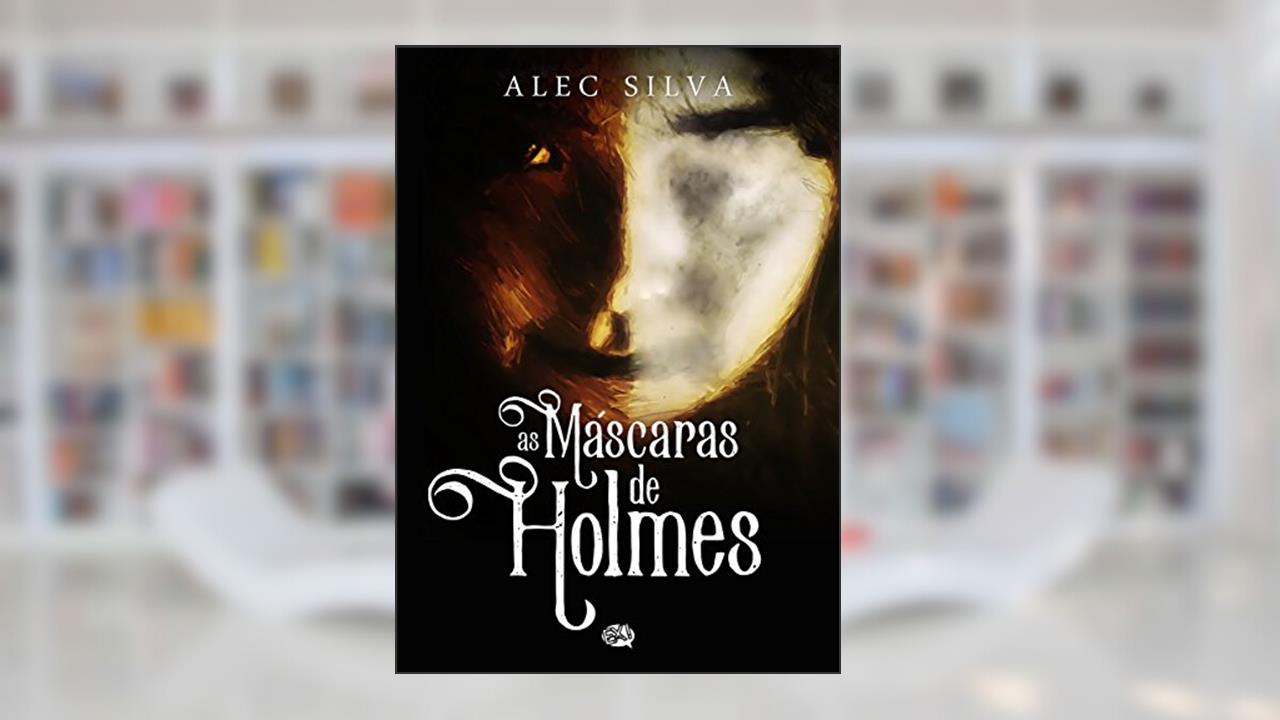 Capa de As Máscaras de Holmes, do autor Alec Silva
