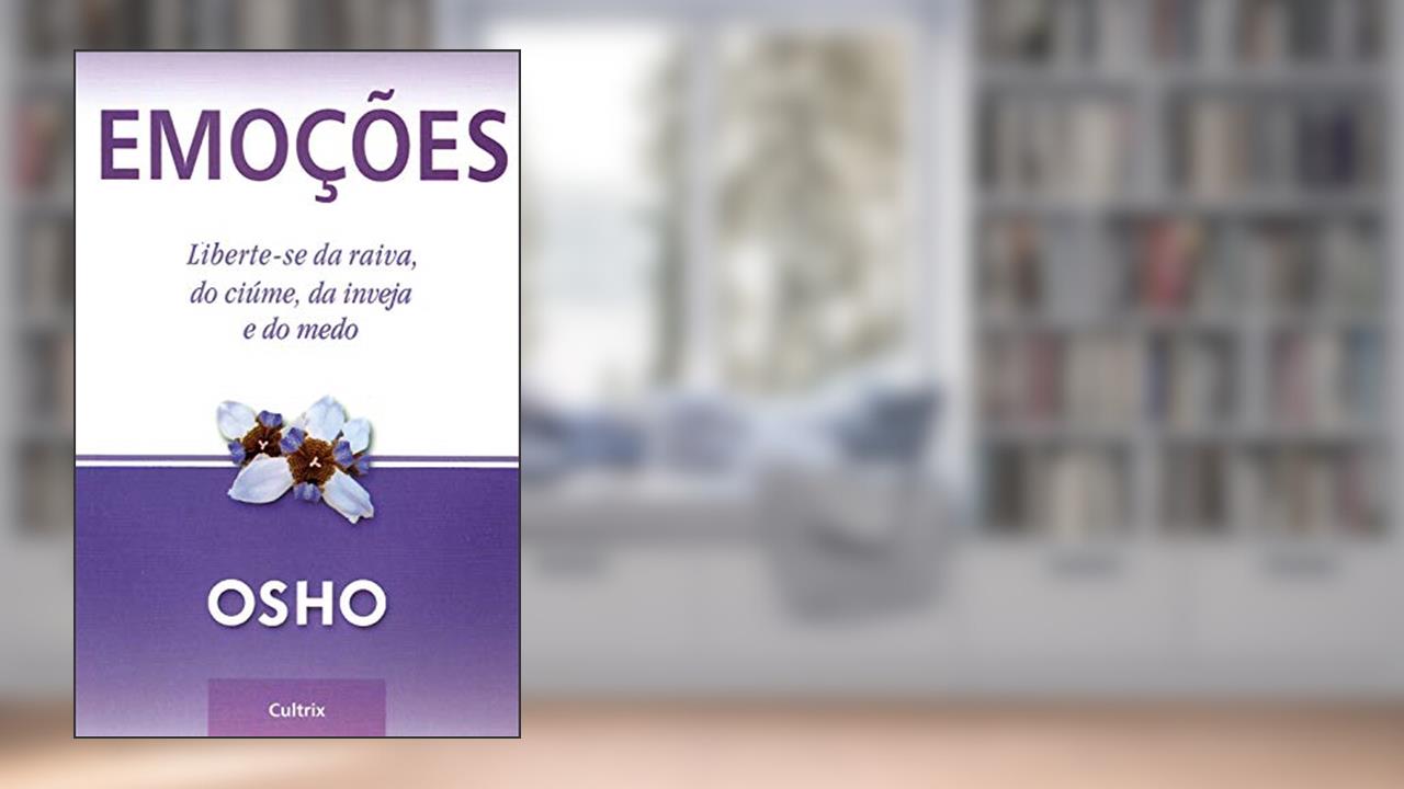 Capa de Emoções: Liberte-se da Raiva, do Ciúme, da Inveja e do Medo, do autor Osho