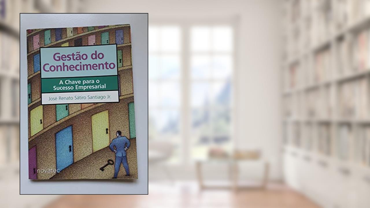 Capa de Gestão Do Conhecimento: A Chave Para O Sucesso Empresarial, do autor Santiago Jr. Jose Renato Satiro