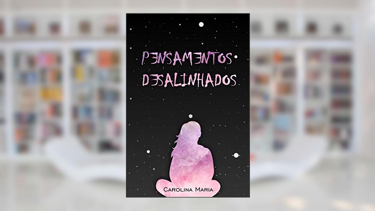 Capa de Pensamentos Desalinhados, do autor Carolina Maria