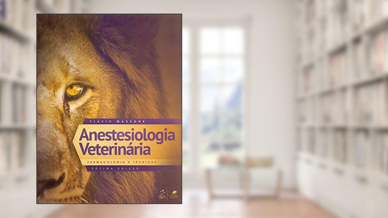 Capa de Anestesiologia Veterinária - Farmacologia e Técnicas, do autor Flavio Massone