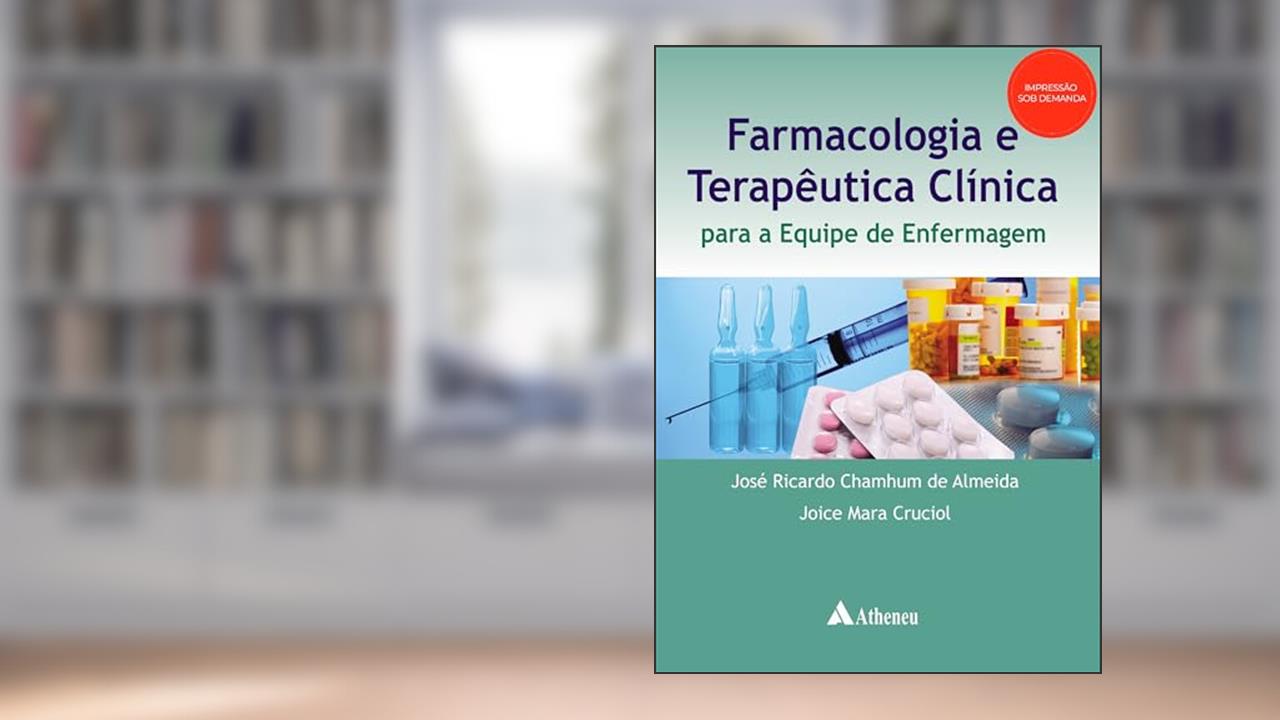 Capa de Farmacologia e Terapêutica Clínica Para a Equipe de Enfermagem, do autor José Ricardo Chamhum de Almeida; Joice Mara Cruciol