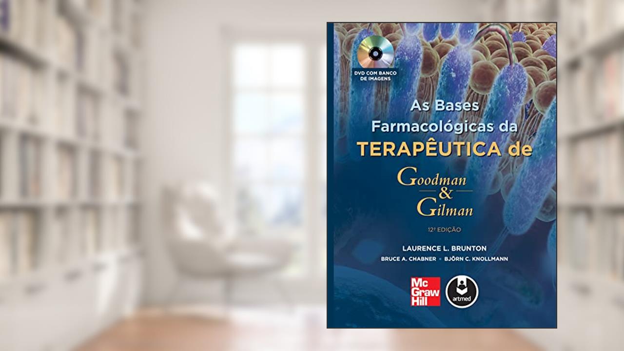 Capa de As Bases Farmacológicas da Terapêutica de Goodman & Gilman, do autor Laurence L. Brunton; Bruce A. Chabner; Björn C. Knollmann