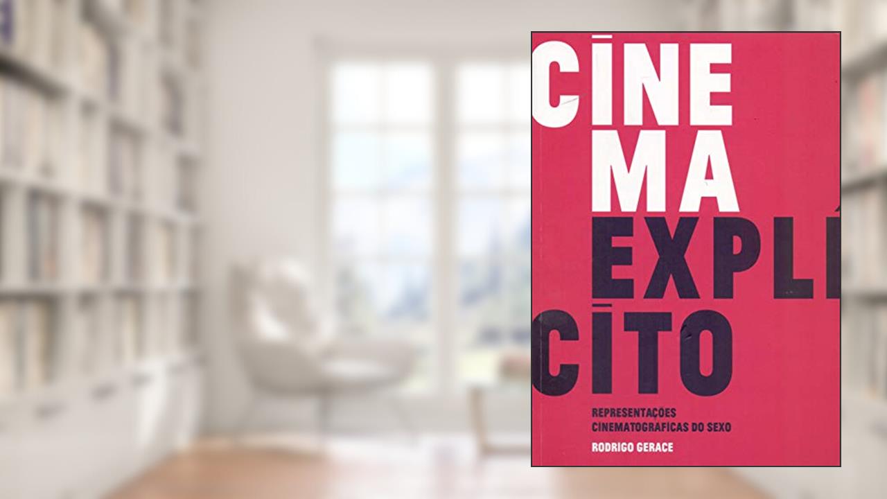 Capa de Cinema explícito: Representações Cinematográficas do Sexo, do autor Rodrigo Gerace