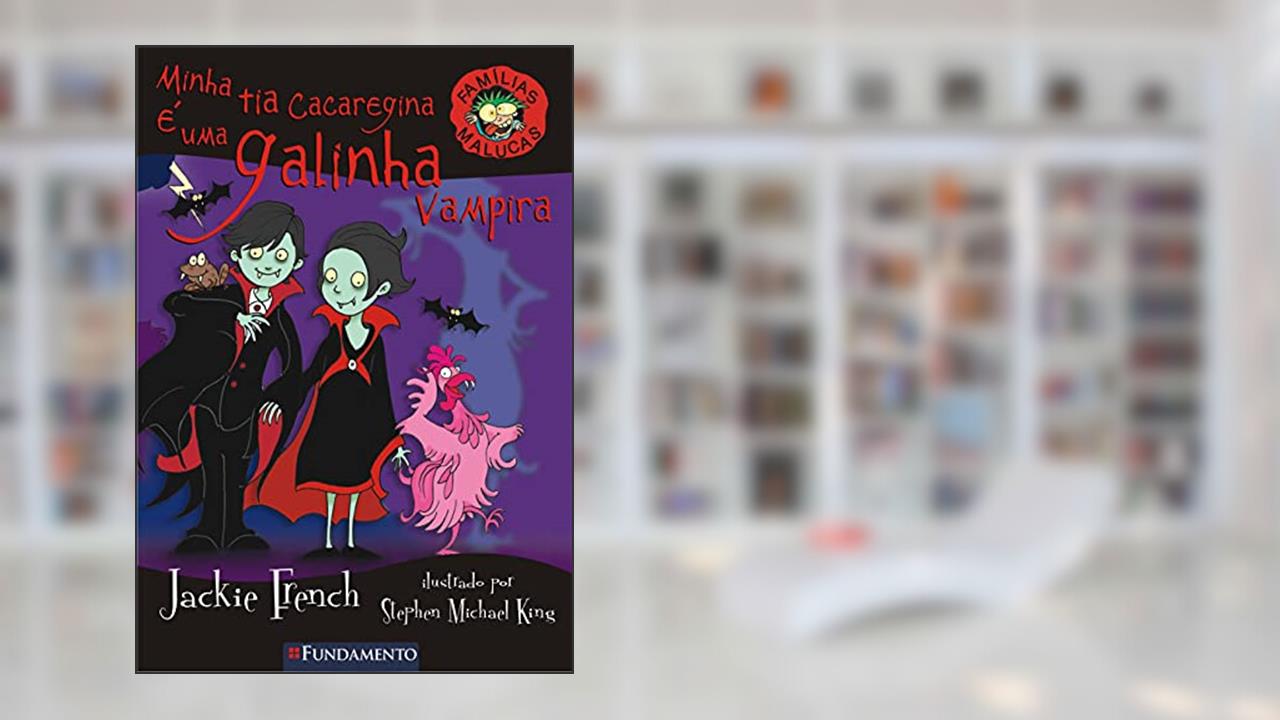 Capa de Famílias Malucas. Minha Tia Cacaregina É Uma Galinha Vampira, do autor Jackie French