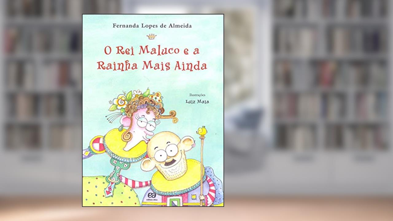 Capa de O rei maluco e a rainha mais ainda, do autor Fernanda Lopes de Almeida