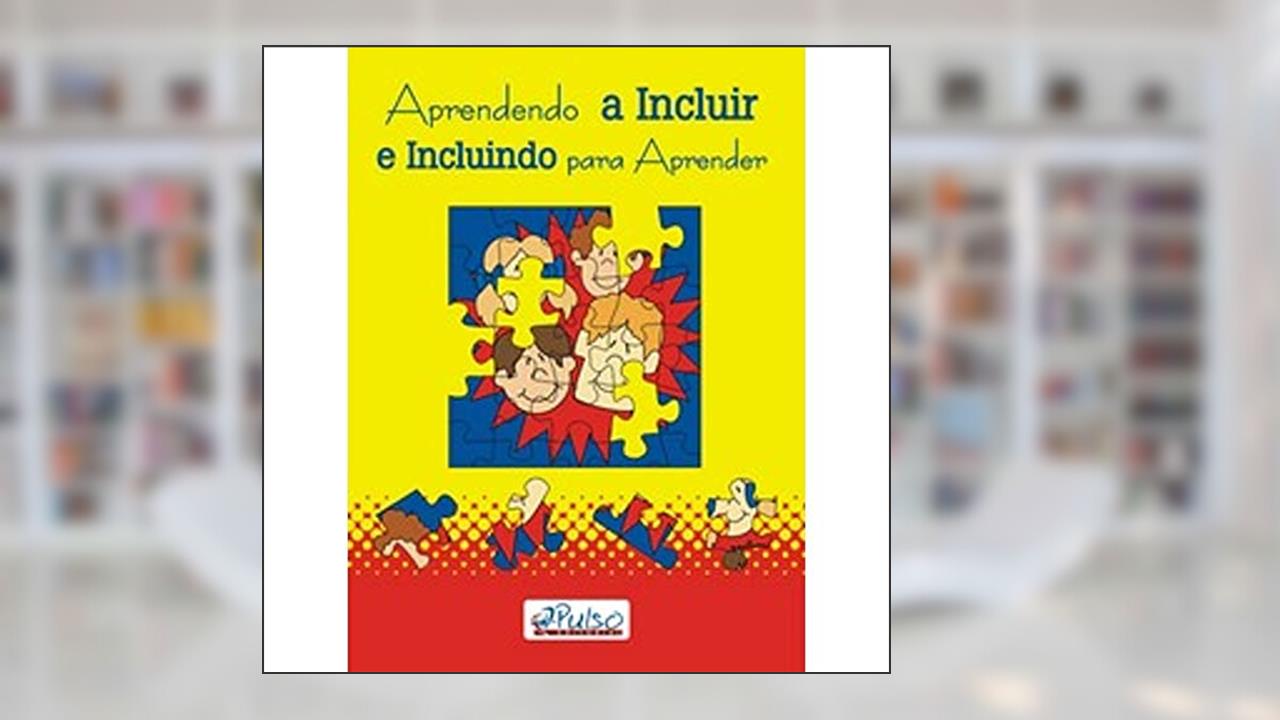 Capa de Aprendendo a Incluir e Incluindo Para Aprender, do autor Isabel Cristina Hierro Parolin