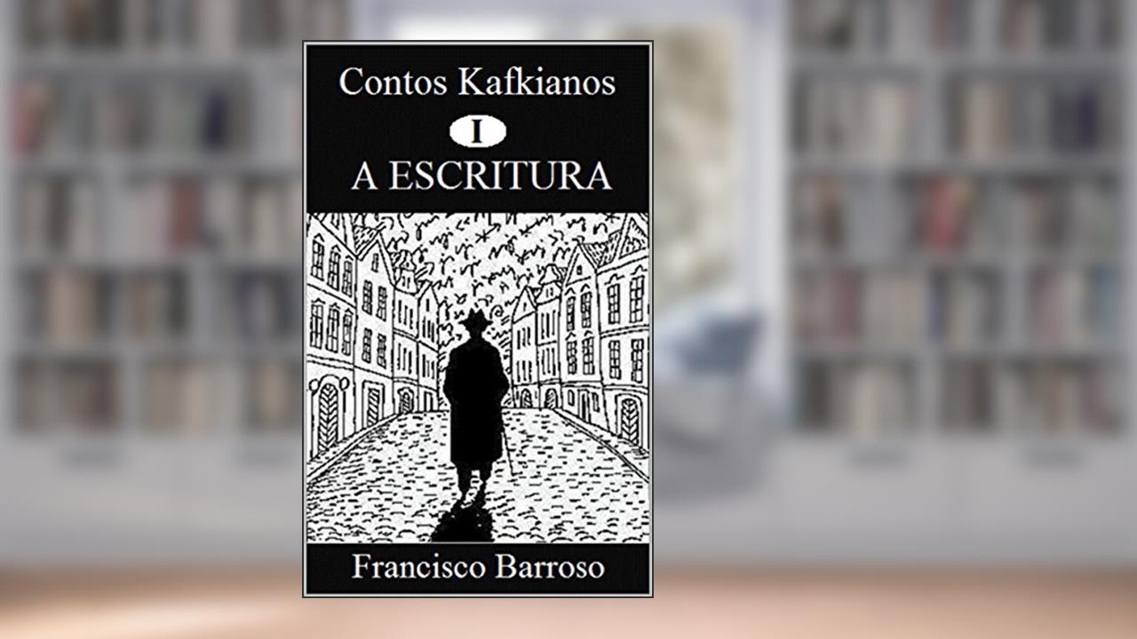 Capa de A ESCRITURA (Contos Kafkianos Livro 1), do autor Francisco Barroso