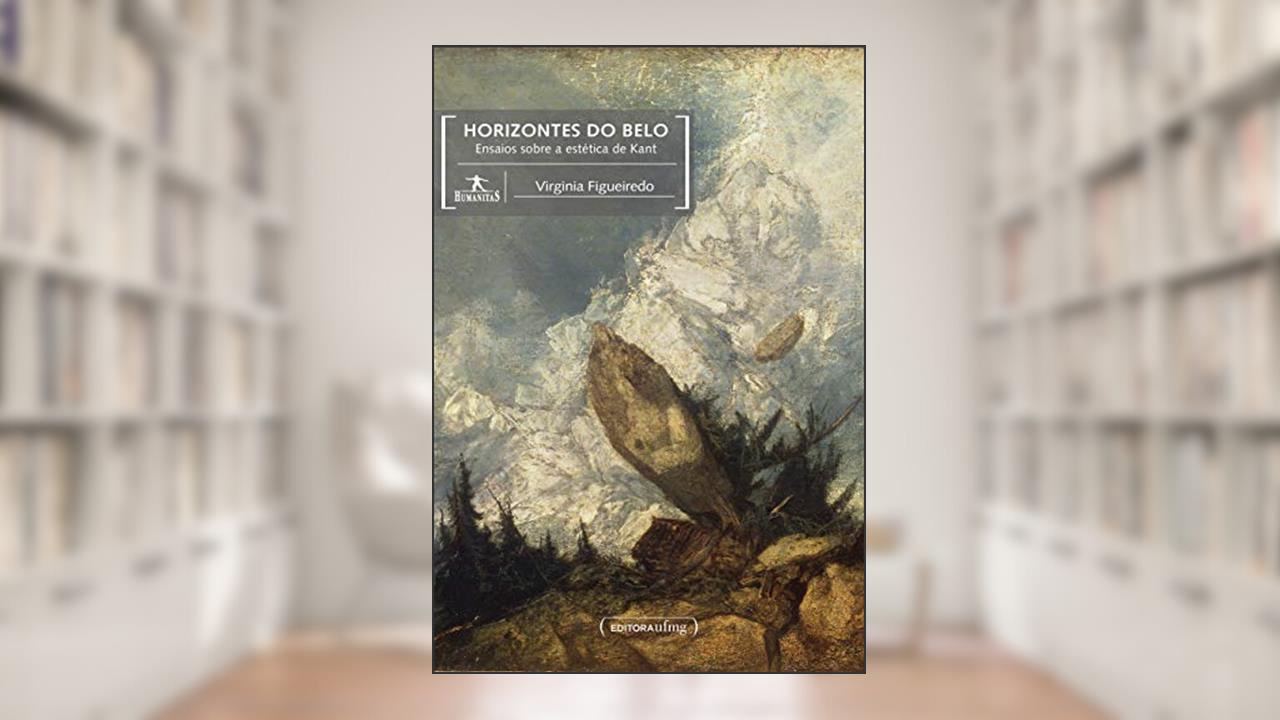 Capa de Horizontes do Belo: Ensaios Sobre a Estética de Kant, do autor Virginia Figueiredo