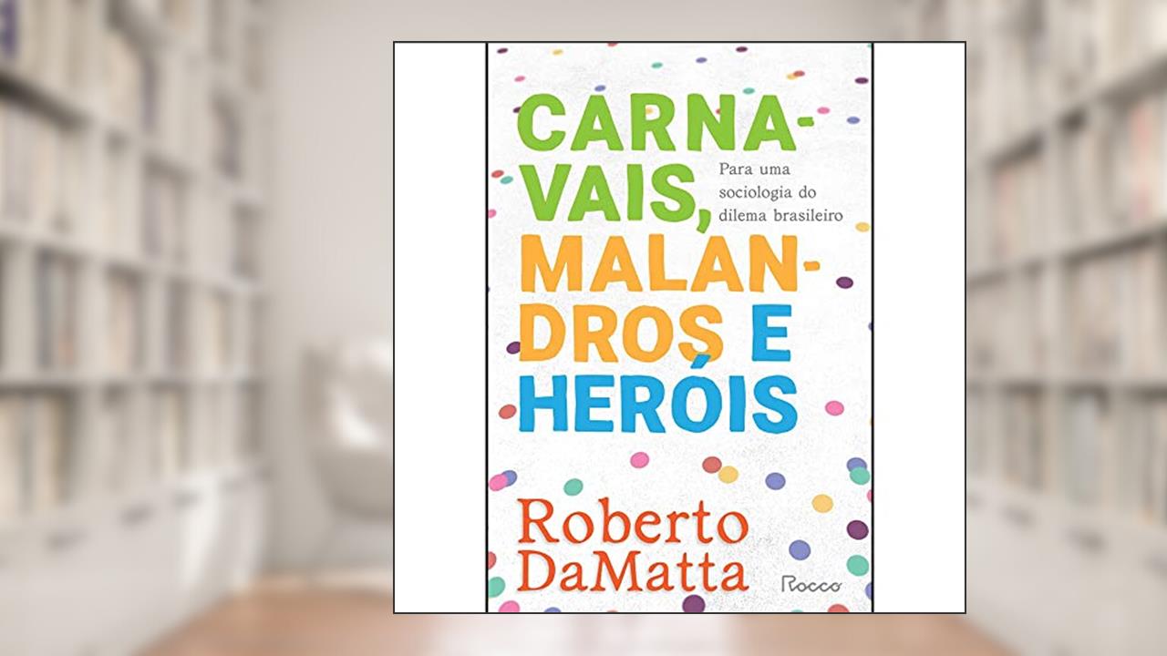Capa de Carnavais, malandros e heróis: Para uma sociologia do dilema brasileiro, do autor Roberto DaMatta