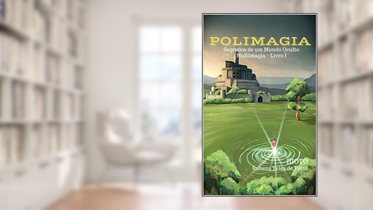Capa de Polimagia: Segredos de um Mundo Oculto (Multimagia Livro 1), do autor HIOTO Rubens Teles de Faria