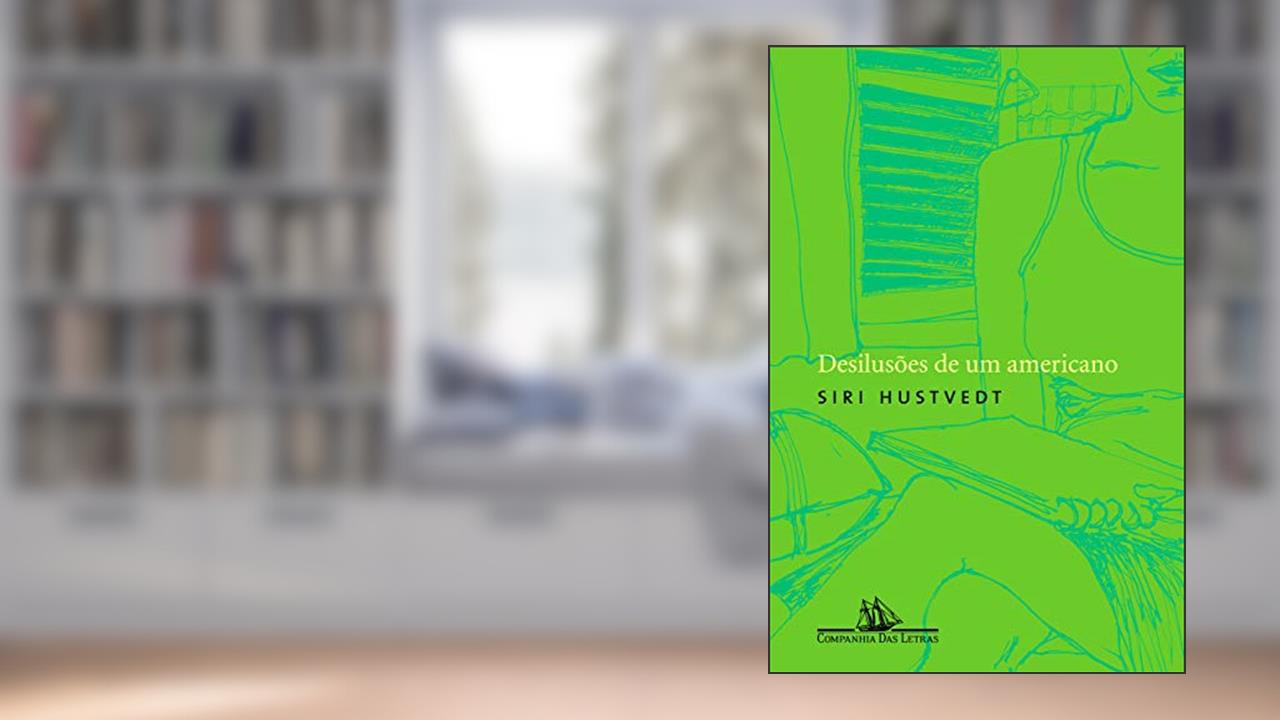 Capa de Desilusões de um americano, do autor Siri Hustvedt