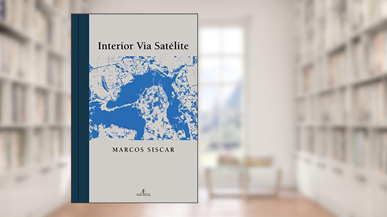 Capa de Interior Via Satélite, do autor Marcos Siscar