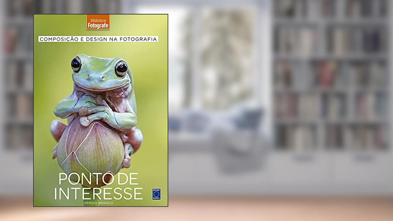 Capa de Composição e Design na Fotografia: 6 Ponto de Interesse, do autor Sérgio Branco