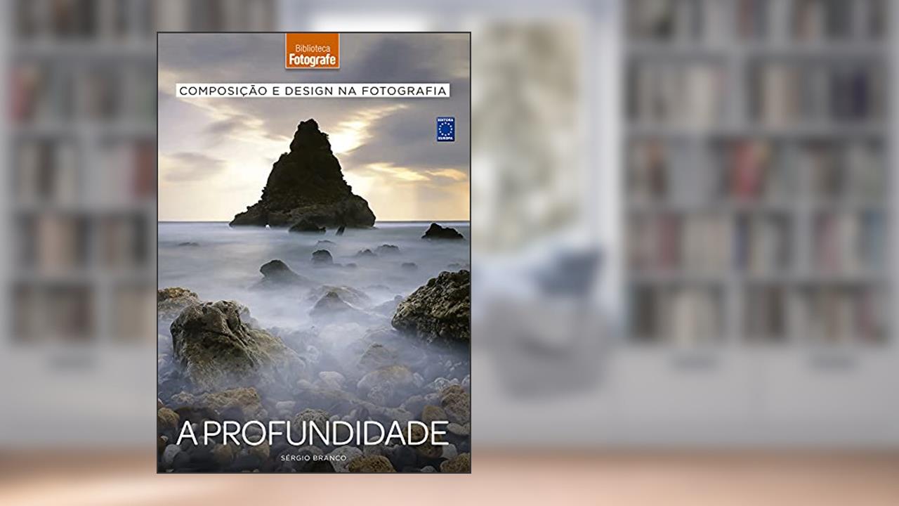 Capa de Composição e Design na Fotografia: 5 A Profundidade, do autor Sérgio Branco
