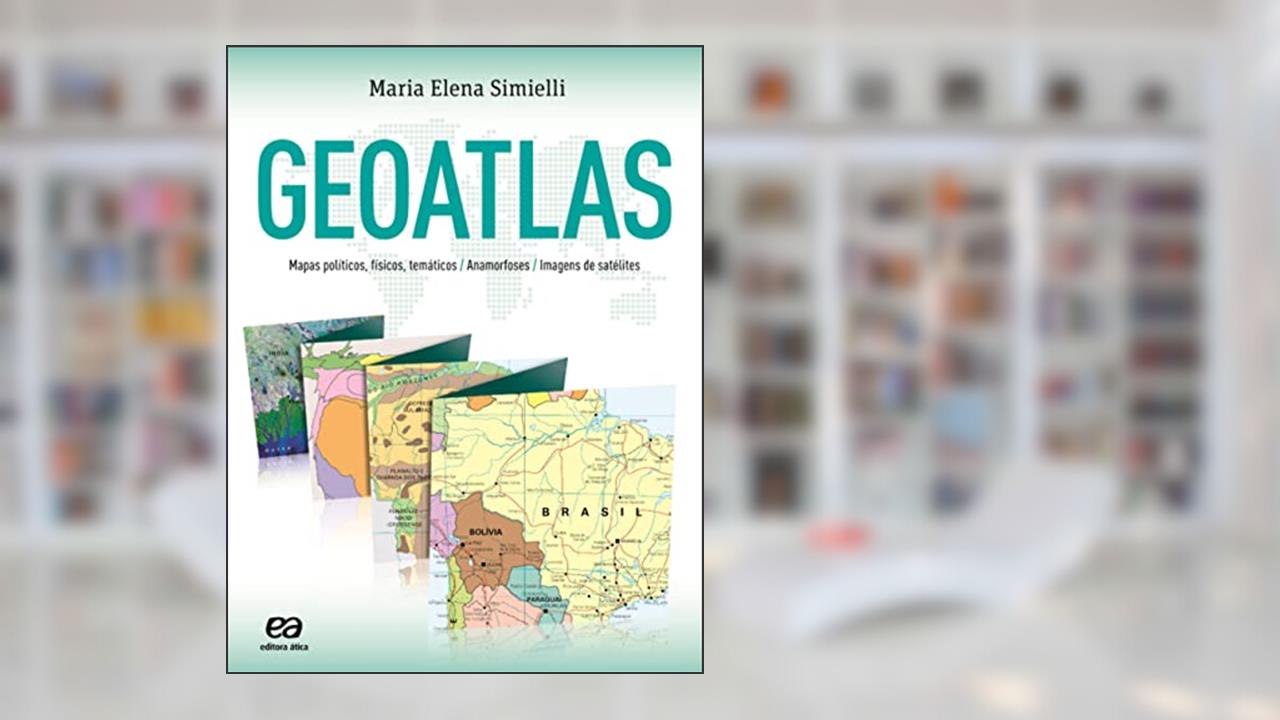 Capa de Geoatlas: Mapas políticos, físicos, temáticos, anamorfoses e imagens de satélites, do autor Maria Elena Simielli