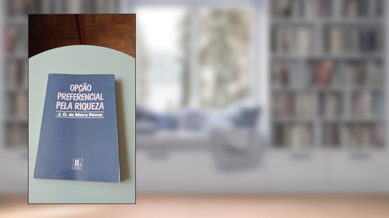 Capa de Opcao Preferencial Pela Riqueza (Portuguese Edition), do autor Jose Osvaldo De Meira Penna