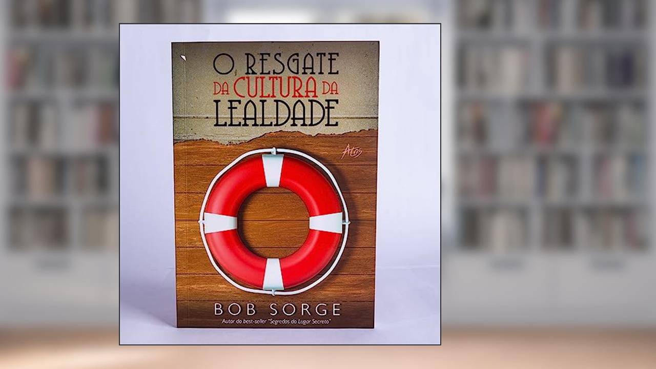 Capa de O resgate da cultura da lealdade, do autor Bob Sorge