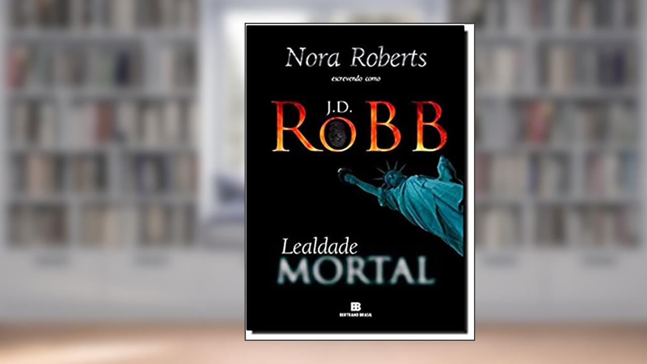 Capa de Lealdade mortal (Vol. 9), do autor J. D. Robb