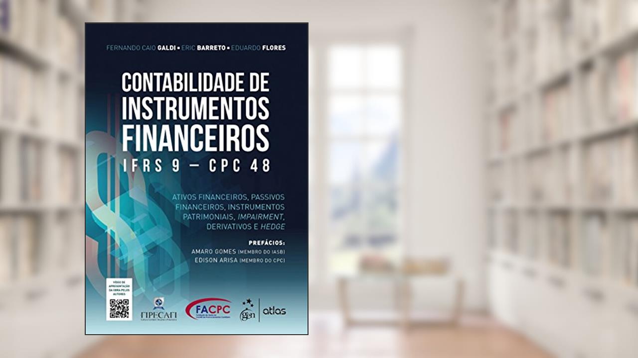 Capa de Contabilidade de Instrumentos Financeiros - IFRS 9 - CPC 48, do autor Fernando Caio Galdi; Eric Barreto; Eduardo Flores