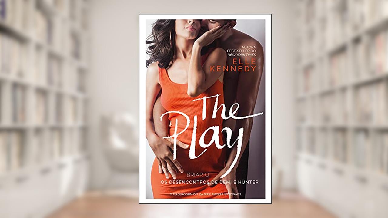 The Play - Sucesso no TikTok: Os desencontros de Demi e Hunter: 3, do autor Elle Kennedy