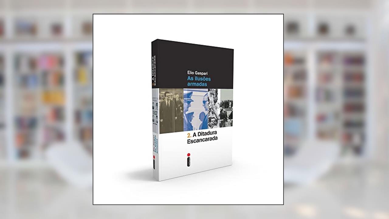 Capa de A ditadura escancarada: As ilusões armadas: 2, do autor Elio Gaspari