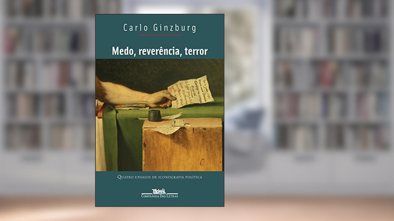 Capa de Medo, reverência, terror: Quatro ensaios de iconografia política, do autor Carlo Ginzburg