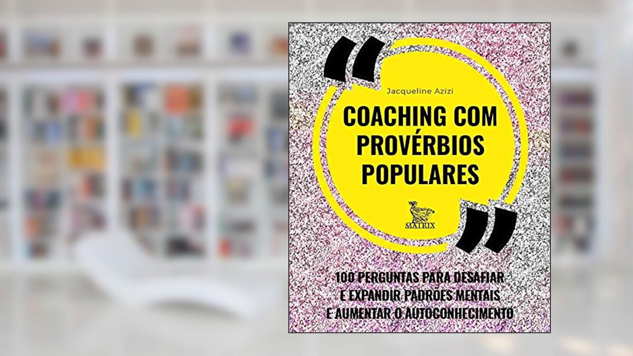 Capa de Coaching com provérbios populares: 100 perguntas para desafiar e expandir padrões mentais e aumentar o autoconhecimento, do autor Jacqueline Azizi