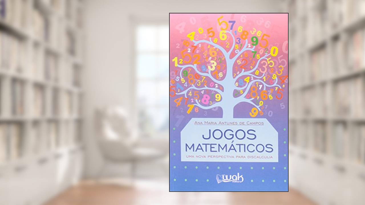 Capa de Jogos Matemáticos. Uma Nova Perspectiva Para Discalculia, do autor Ana Maria Antunes de Campos