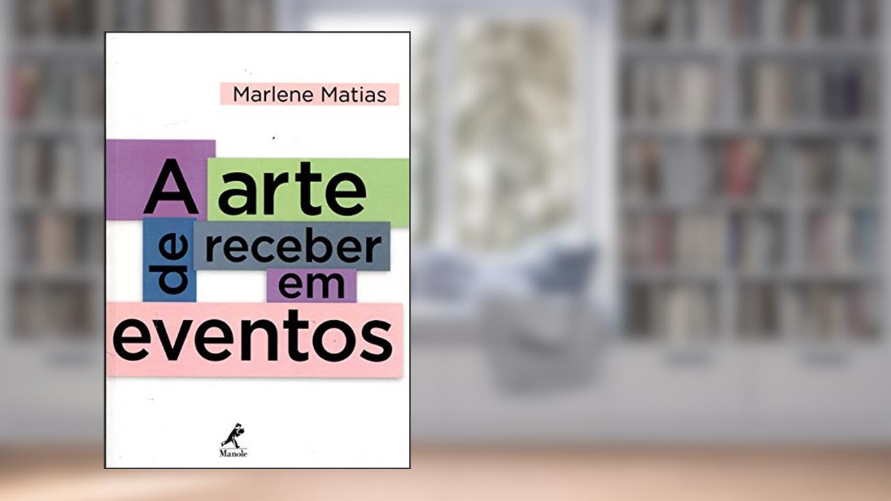 Capa de A arte de receber em eventos, do autor Marlene Matias