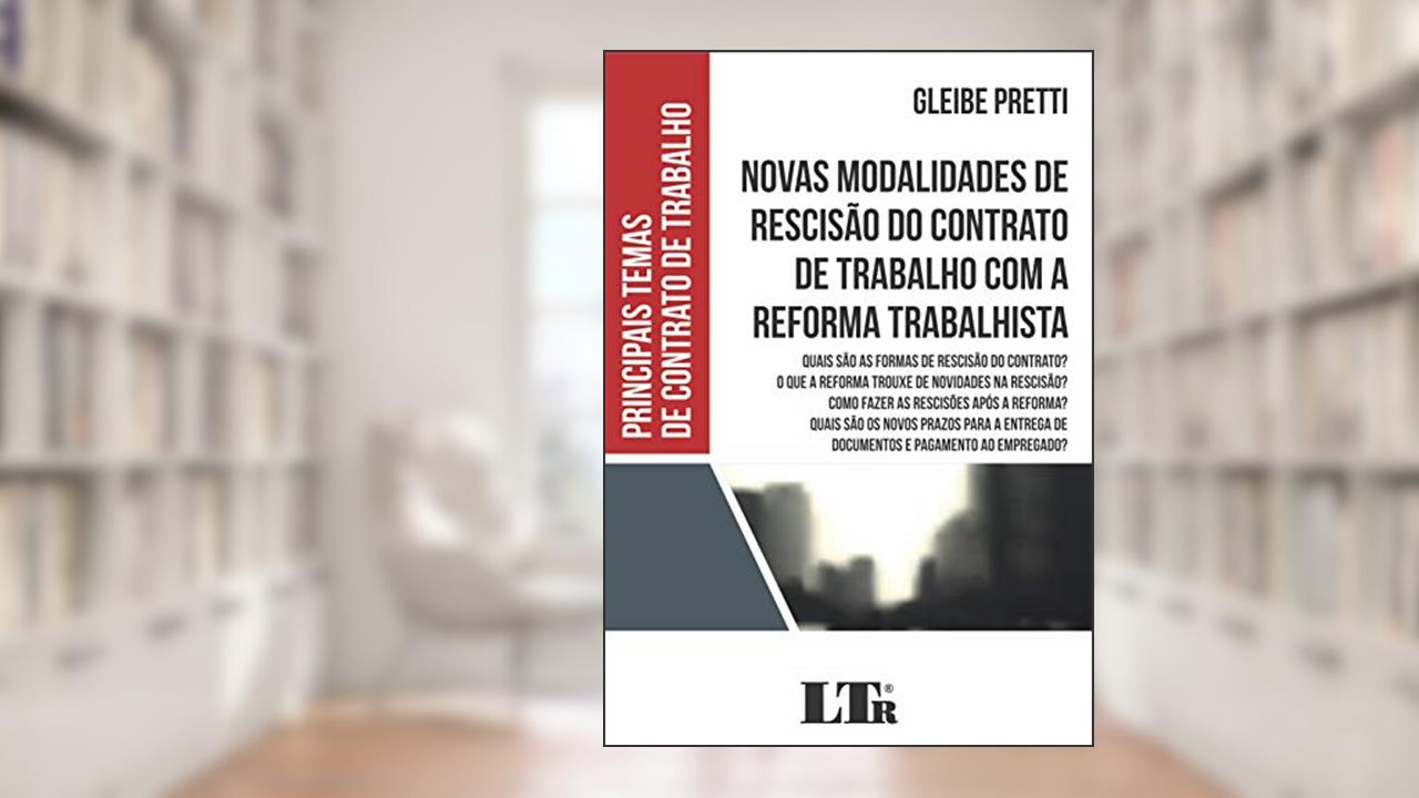 Capa de Novas Modalidades de Rescisão do Contrato de Trabalho com a Reforma Trabalhista, do autor Gleibe Pretti