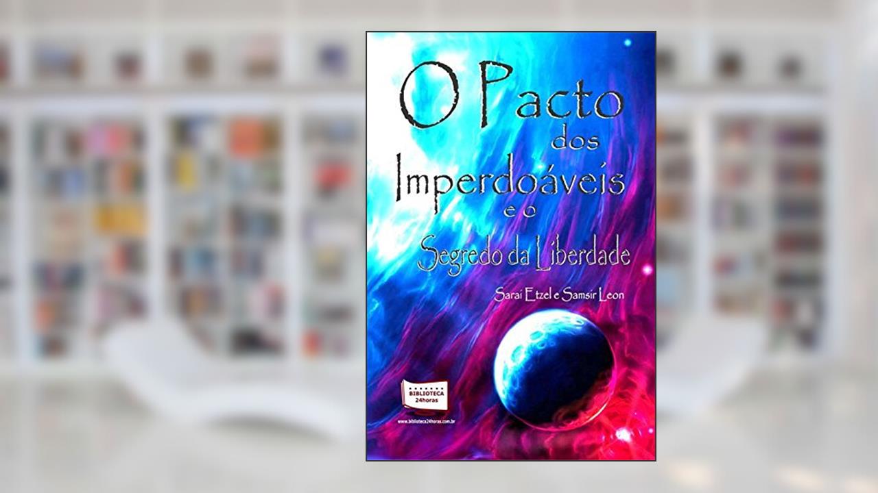 Capa de O Pacto dos Imperdoáveis e o Segredo da Liberdade, do autor Sarai Etzel