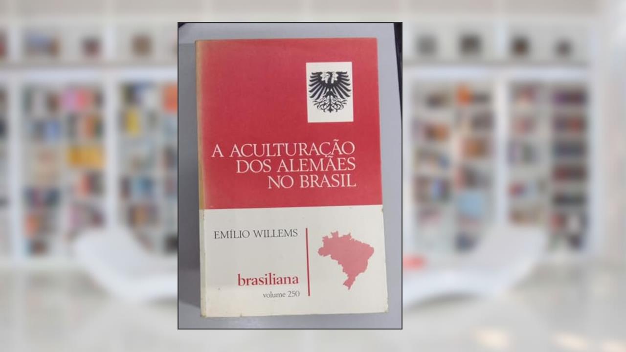 Capa de A Aculturacao Dos Alemaes No Brasil: Estudo Antropologico Dos Imigrantes Alemaes E Seus Descendentes No Brasil (Brasiliana) (Portuguese Edition), do autor Emilio Willems