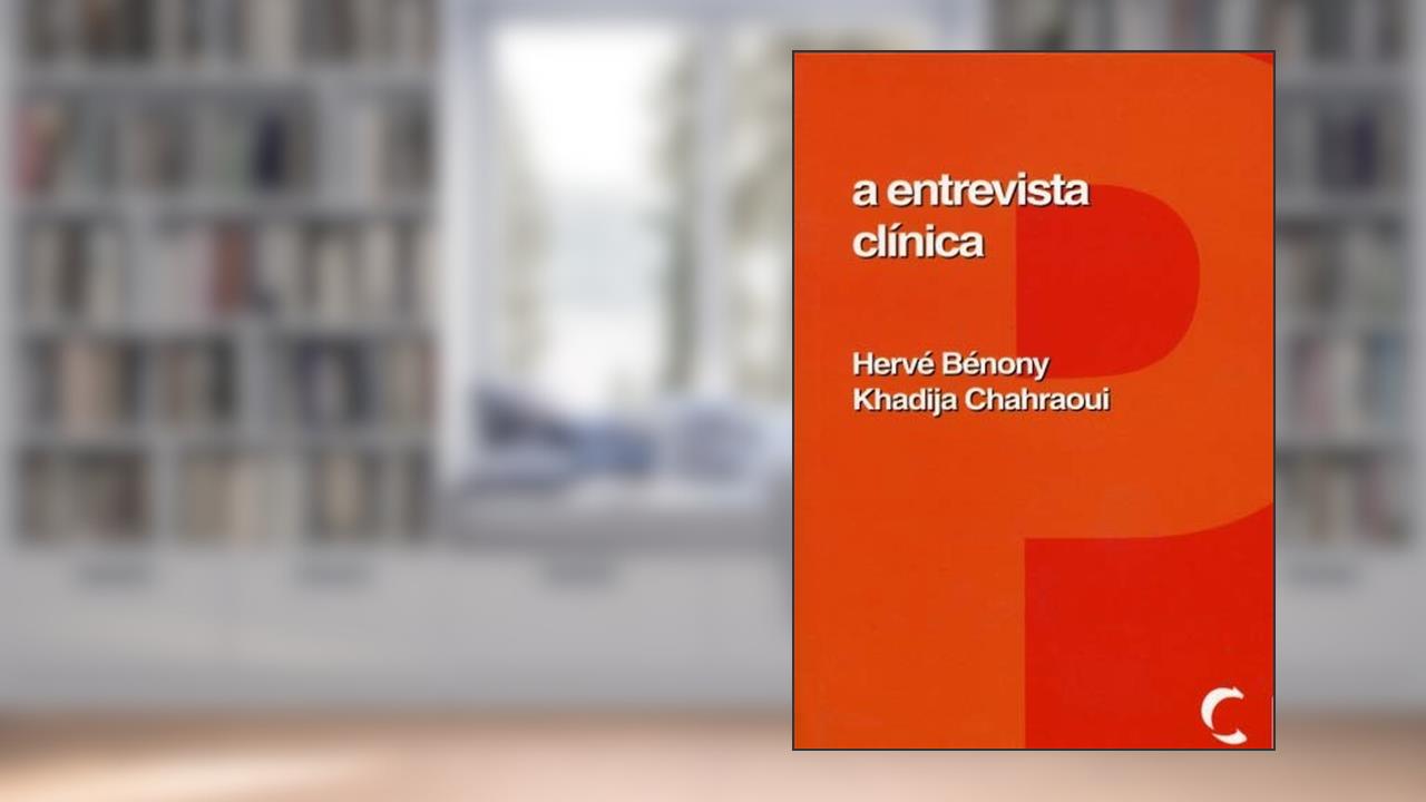 A Entrevista Clínica, do autor Hervé Bénony; Khadija Chahraoui