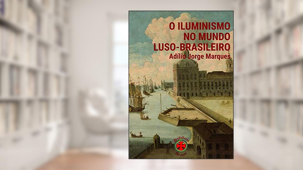 Capa de O Iluminismo No Mundo Luso-brasileiro, do autor Adílio Jorge Marques