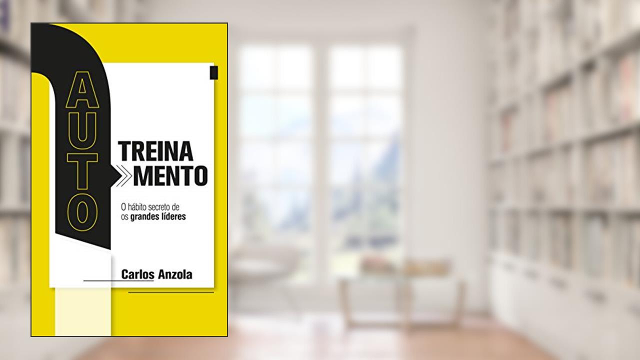 Capa de AUTOTREINAMENTO: O hábito secreto dos grandes líderes, do autor CARLOS ANZOLA