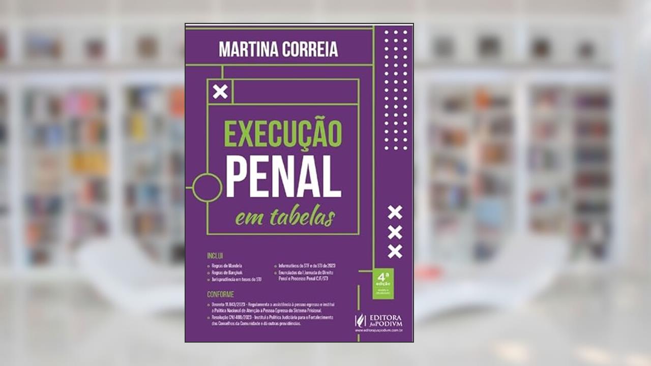 Execução Penal Em Tabelas - 4ª Edição (2024), do autor Martina Correia