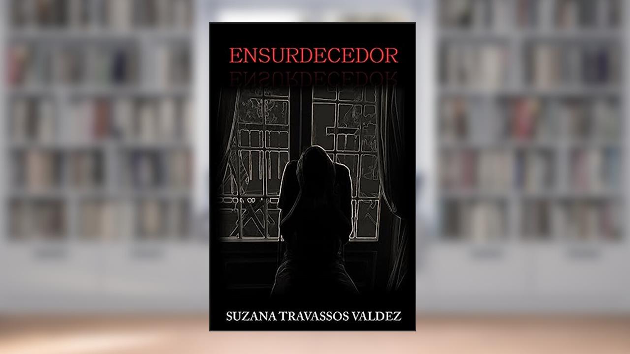Capa de Ensurdecedor, do autor Suzana Travassos Valdez