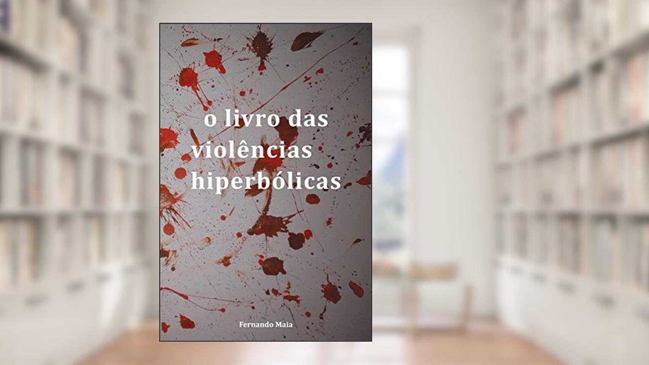 Capa de O livro das violências hiperbólicas, do autor Fernando Maia