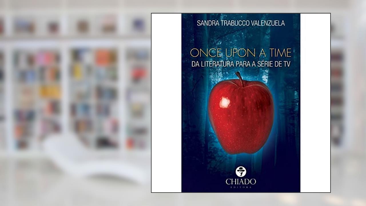Capa de Once Upon a Time - Da literatura para a série de TV, do autor Sandra Trabucco Valenzuela