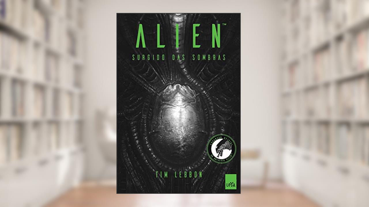 Capa de Alien 1: Surgido das sombras, do autor Tim Lebbon